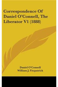 Correspondence of Daniel O'Connell, the Liberator V1 (1888)