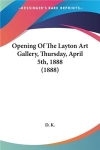 Opening Of The Layton Art Gallery, Thursday, April 5th, 1888 (1888)