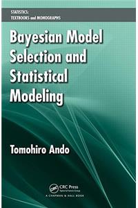 Bayesian Model Selection and Statistical Modeling