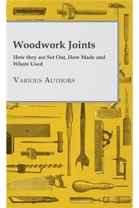 Woodwork Joints - How they are Set Out, How Made and Where Used