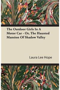 The Outdoor Girls in a Motor Car - Or, the Haunted Mansion of Shadow Valley