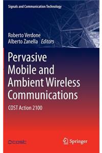 Pervasive Mobile and Ambient Wireless Communications