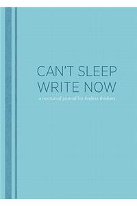 Can't Sleep, Write Now