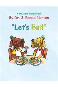 "Let's Eat!": A Maji and Mongo Book