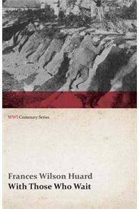 With Those Who Wait (WWI Centenary Series)