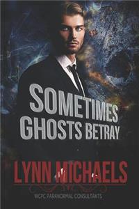 Sometimes Ghosts Betray