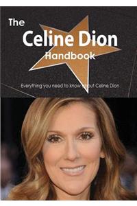 The Celine Dion Handbook - Everything You Need to Know about Celine Dion