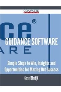 Guidance Software - Simple Steps to Win, Insights and Opportunities for Maxing Out Success