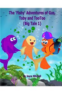 'Fishy' Adventures of Gus, Toby and TooToo