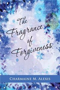 Fragrance of Forgiveness
