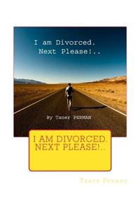 I am Divorced. Next Please!..