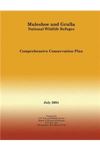 Muleshoe and Grulla National Wildlife Refuges Comprehensive Conservation Plan