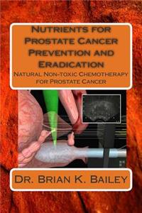 Nutrients for Prostate Cancer Prevention and Eradication