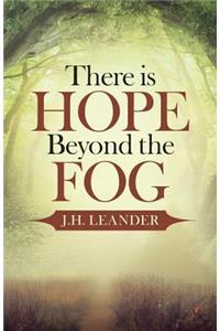 There is Hope Beyond the Fog