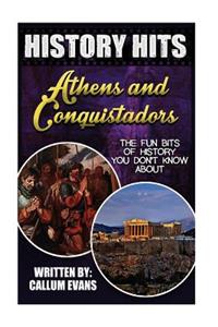 The Fun Bits of History You Don't Know about Athens and Conquistadors: Illustrated Fun Learning for Kids