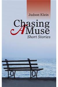 Chasing a Muse: Short Stories