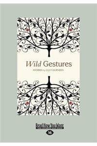 Wild Gestures (Large Print 16pt)