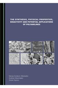 Synthesis, Physical Properties, Bioactivity and Potential Applications of Polyanilines
