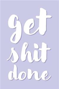 Get Shit Done