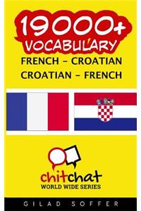 19000+ French - Croatian Croatian - French Vocabulary