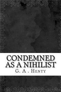 Condemned as a Nihilist