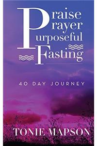 Praise Prayer & Purposeful Fasting