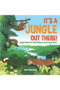 It's a Jungle Out There! Jungle Animals for Kids Children's Environment Books