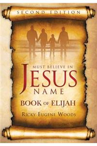 Must Believe in Jesus Name: Book of Elijah