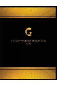 Fishery Worker Supervisor Log (Logbook, Journal - 125 pages, 8.5 x 11 inches)