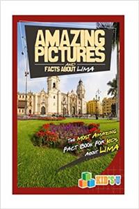 Amazing Pictures and Facts About Lima: The Most Amazing Fact Book for Kids About Lima (Kids U)