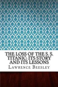 The Loss of the S. S. Titanic