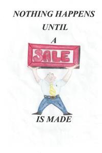 Nothing Happens Until a Sale Is Made