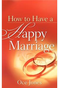 How to Have a Happy Marriage