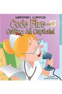 Code Blue-Calling All Capitals!