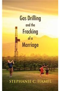 Gas Drilling and the Fracking of a Marriage