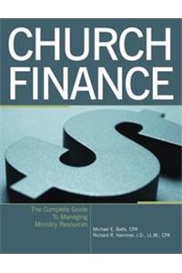 Church Finance: The Complete Guide to Managing Ministry Resources