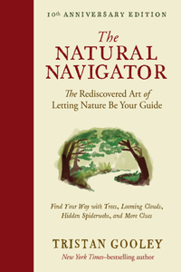 The Natural Navigator, Tenth Anniversary Edition - The Rediscovered Art of Letting Nature Be Your Guide