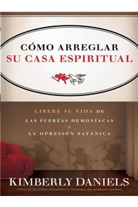 Como Arreglar Su Casa Espiritual