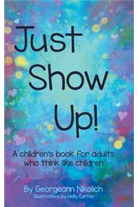 Just Show Up