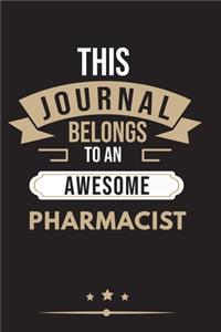 THIS JOURNAL BELONGS TO AN AWESOME Pharmacist Notebook / Journal 6x9 Ruled Lined 120 Pages