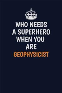 Who Needs A Superhero When You Are Geophysicist