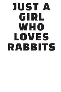 Just A Girl Who Loves Rabbits