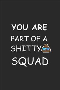 you are part of a shitty SQUAD Notebook birthday Gift