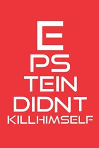 Jeffrey Epstein Didn't Kill Himself / Journal / Notebook / Pages 110 / Size 9x6