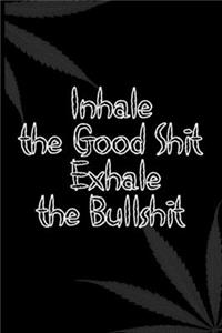Inhale the Good Shit, Exhale the Bullshit
