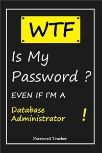 WTF! I Can't Remember EVEN IF I'M A Database Administrator