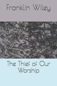 Thief of Our Worship