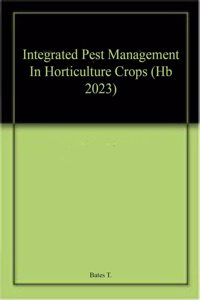Integrated Pest Management In Horticulture Crops (Hb 2023)