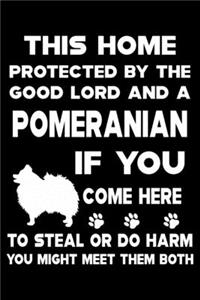 This Home Protected By The Good Lord And A Pomeranian
