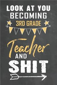 Look at You Becoming 3rd Grade Teacher and Shit